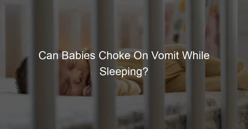 can babies choke on vomit while sleeping