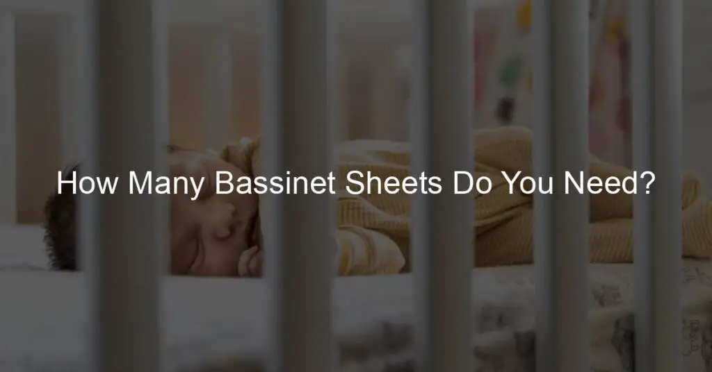 How Many Bassinet Sheets Do You Need
