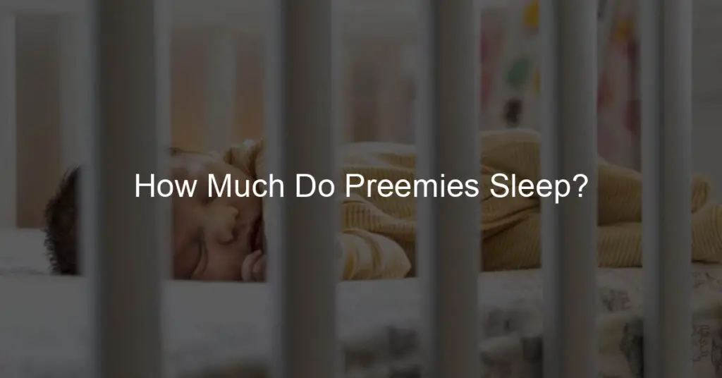 how much do preemies sleep