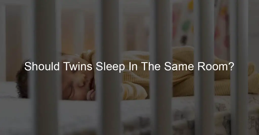 should twins sleep in the same room