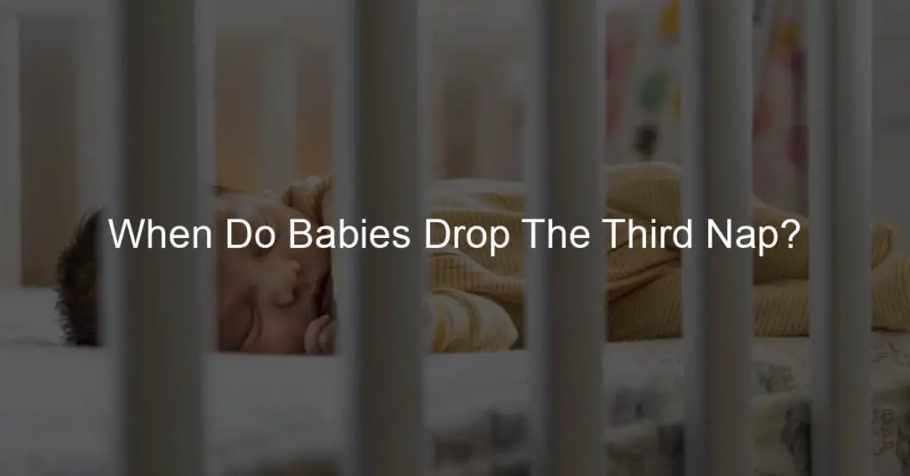 when do babies drop the third nap