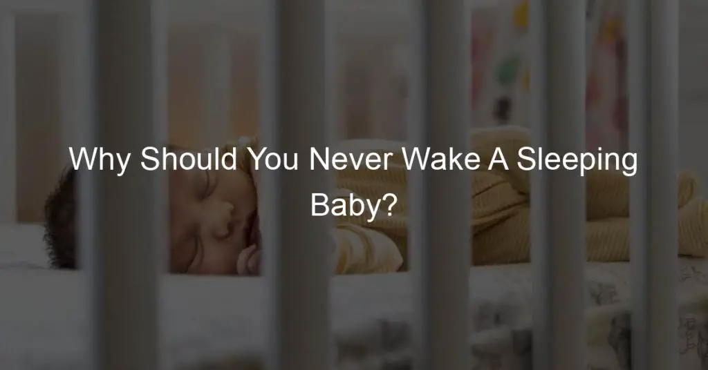 why should you never wake a sleeping baby